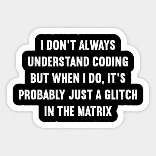 I don't always understand coding Sticker